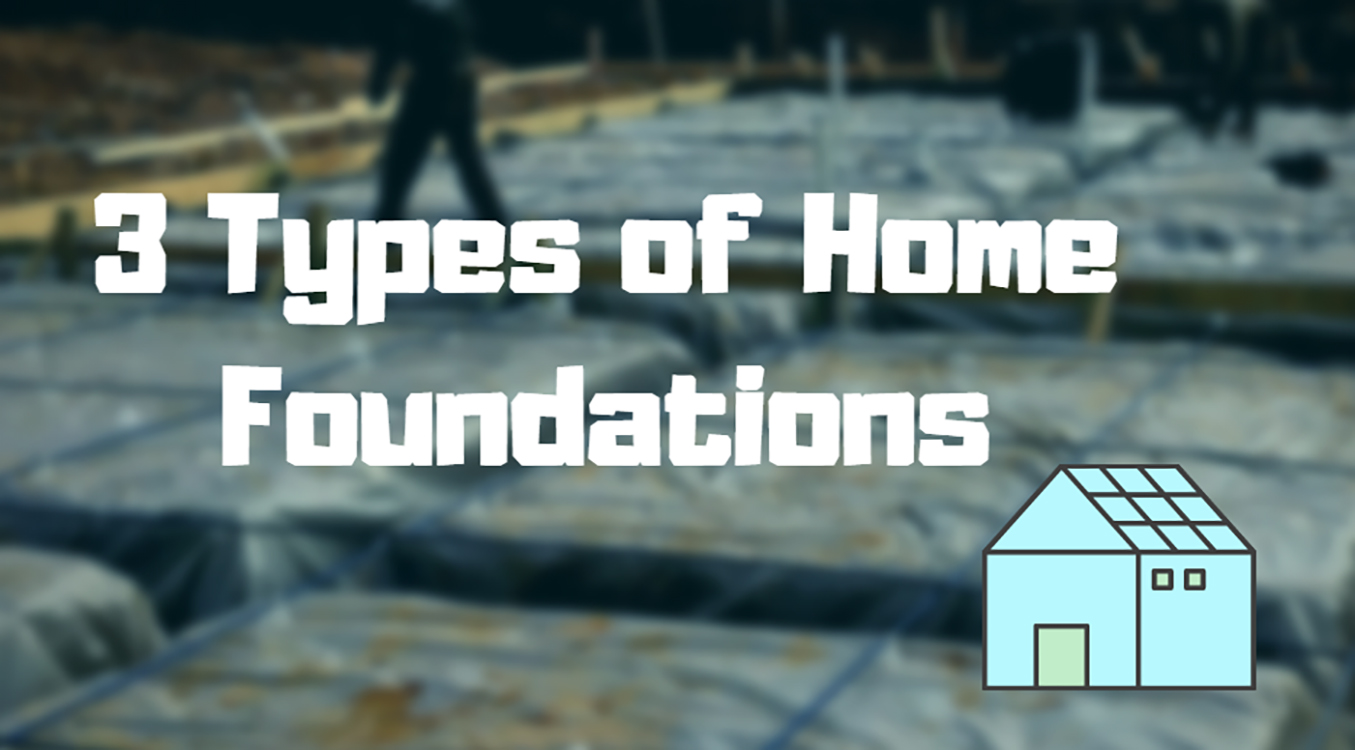 3 types of home foundations