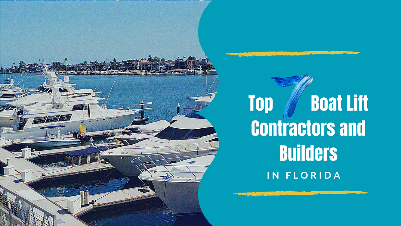 top 7 boat lift contractors and builders in florida