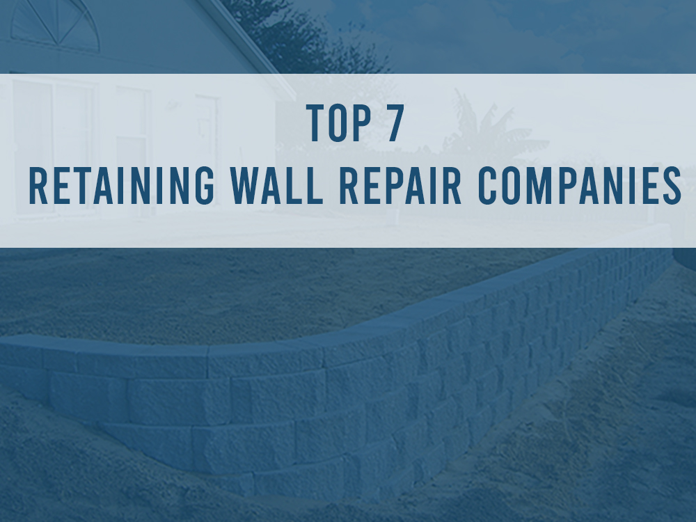 top 7 retaining wall repair companies